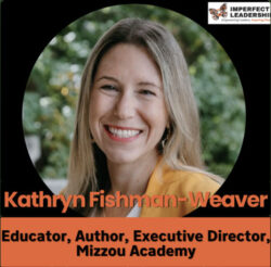 The Power of Wholehearted Leadership with Dr. Kathryn Fishman-Weaver