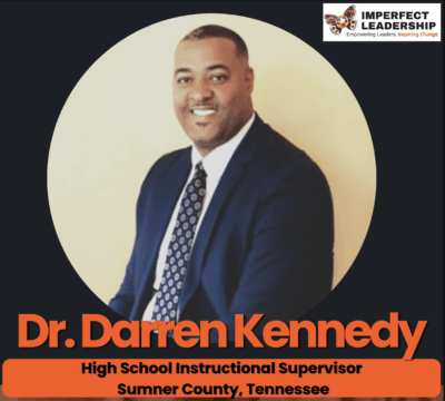 Leading with Heart: Dr. Darren Kennedy on the Human Side of School Leadership