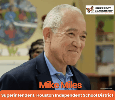 Be Bold or Go Home: Mike Miles on Rapid Systemic Transformation and the Houston Promise
